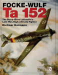 Focke-Wulf Ta 152: The Story of the Luftwaffes Late-War, High-Altitude Fighter, Focke-Wulf Ta 152: The Story of the Luftwaffes Late-War, High-Altitude Fighter