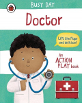 Busy Day: Doctor: An action play book, Busy Day: Doctor: An action play book