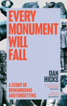 Every Monument Will Fall: A Story of Remembering and Forgetting, Every Monument Will Fall: A Story of Remembering and Forgetting