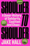 Shoulder to Shoulder: The Best Queer History Book Youll Read This Year: Enticing and nuanced Travis Alabanza, Shoulder to Shoulder: The Best Queer History Book Youll Read This Year: Enticing and nuanced Travis Alabanza