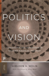 Politics and Vision: Continuity and Innovation in Western Political Thought. With a New Foreword by Wendy Brown, Politics and Vision: Continuity and Innovation in Western Political Thought. With a New Foreword by Wendy Brown