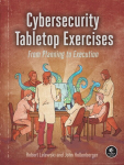 Cybersecurity Tabletop Exercises: From Planning to Execution, Cybersecurity Tabletop Exercises: From Planning to Execution