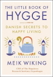 The Little Book of Hygge: Danish Secrets to Happy Living, The Little Book of Hygge: Danish Secrets to Happy Living