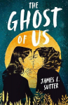 The Ghost of Us, The Ghost of Us