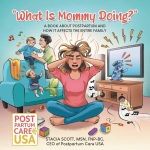 What Is Mommy Doing?: A book about postpartum and how it affects the entire family, What Is Mommy Doing?: A book about postpartum and how it affects the entire family