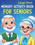 Large Print Memory Activity Book for Seniors: Relaxing Memory Activities, Easy Puzzles, Brain Games and More, Large Print Memory Activity Book for Seniors: Relaxing Memory Activities, Easy Puzzles, Brain Games and More