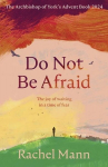 Do Not Be Afraid: The Joy of Waiting in a Time of Fear: The Archbishop of Yorks Advent Book 2024, Do Not Be Afraid: The Joy of Waiting in a Time of Fear: The Archbishop of Yorks Advent Book 2024
