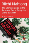 Riichi Mahjong: The Ultimate Guide to the Japanese Game Taking the World By Storm, Riichi Mahjong: The Ultimate Guide to the Japanese Game Taking the World By Storm
