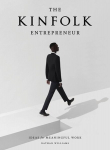 The Kinfolk Entrepreneur: Ideas for Meaningful Work, The Kinfolk Entrepreneur: Ideas for Meaningful Work