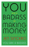 You Are a Badass at Making Money : Master the Mindset of Wealth: Learn how to save your money