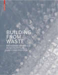 Building from Waste: Recovered Materials in Architecture and Construction