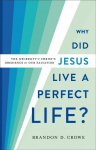 Why Did Jesus Live a Perfect Life? - The Necessity of Christ`s Obedience for Our Salvation: The Necessity of Christ's Obedience for Our Salvation