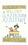 Art of Being a Brilliant Classroom Assistant