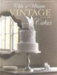 Chic & Unique Vintage Cakes: 30 modern cake designs from vintage inspirations