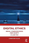 Digital Ethics: Media, Communication and Society Volume Five