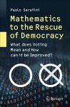 Mathematics to the Rescue of Democracy: What does Voting Mean and How can it be Improved? 1st ed. 2020