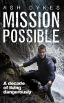 Mission: Possible: A decade of living dangerously