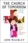 Church of tomorrow: being a Christ centred people in a changing world