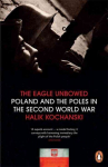Eagle unbowed: Poland and the Poles in the second world war