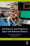 Lab Reports and Projects in Sport and Exercise Science: A Guide for Students 2nd edition