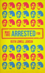 What I Was Arrested For