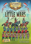 Hg Wells' Little Wars: With 54mm Scale Paper Soldiers by Peter Dennis. Introduction and Playsheet by Andy Callan Abridged edition