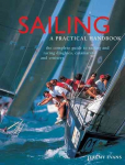 Sailing: a Practical Handbook: The Complete Guide to Sailing and Racing Dinghies, Catamarans and Keelboats