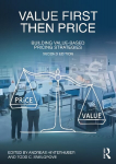Value First, Then Price: Building Value-Based Pricing Strategies 2nd edition
