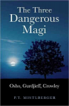Three Dangerous Magi: Osho, Gurdjieff, Crowley