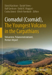 Ciomadul (Csom&aacute;d), The Youngest Volcano in the Carpathians: Volcanism, Palaeoenvironment, Human Impact 1st ed. 2022