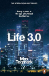 Life 3.0: Being Human in the Age of Artificial Intelligence, Life 3.0: Being Human in the Age of Artificial Intelligence