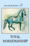 TOTAL HORSEMANSHIP: A recipe for riding in absolute balance, TOTAL HORSEMANSHIP: A recipe for riding in absolute balance