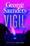 Vigil: From the Booker Prize-winning author of Lincoln in the Bardo, Vigil: From the Booker Prize-winning author of Lincoln in the Bardo
