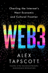 Web3: Charting the Internet's Next Economic and Cultural Frontier