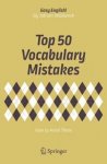 Top 50 Vocabulary Mistakes: How to Avoid Them 1st ed. 2018