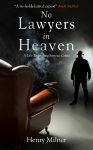 No Lawyers in Heaven: A Life Defending Serious Crime