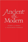 Ancient and Modern: Hymns and Songs for Refreshing worship Full Music Edition