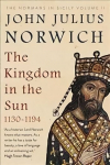Kingdom in the Sun, 1130-1194: The Normans in Sicily Volume II Main