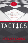 Tactics, 10th Anniversary Edition: A Game Plan for Discussing Your Christian Convictions Anniversary Edition