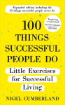 100 Things Successful People Do: Little Exercises for Successful Living