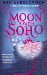 Moon Over Soho: Book 2 in the #1 bestselling Rivers of London series