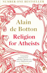 Religion for Atheists: A non-believer's guide to the uses of religion