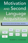 Motivation and Second Language Acquisition: The Socio-Educational Model New edition