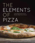 Elements of Pizza: Unlocking the Secrets to World-Class Pies at Home [A Cookbook]