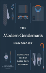 Modern Gentleman's Handbook: Gentlemen are not born, they are made