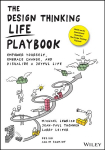 Design Thinking Life Playbook - Empower Yourself, Embrace Change, and Visualize a Joyful Life: Empower Yourself, Embrace Change, and Visualize a Joyful Life