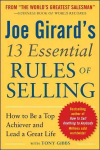 Joe Girard's 13 Essential Rules of Selling: How to Be a Top Achiever and Lead a Great Life: How to be a Top Achiever and Lead a Great Life