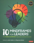 10 Mindframes for Leaders: The Visible Learning R Approach to School Success