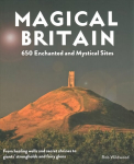 Magical Britain: 650 Enchanted and Mystical Sites
