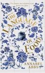 Language of Food: Mouth-watering and sensuous, a real feast for the imagination BRIDGET COLLINS